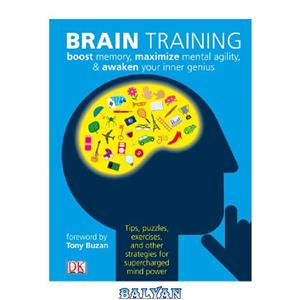 دانلود کتاب Brain Training: Boost Memory, Maximize Mental Agility, & Awaken Your Inner Genius 