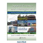 دانلود کتاب Sports Finance and Management : Real Estate, Entertainment, and the Remaking of the Business