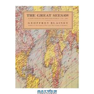 دانلود کتاب The Great Seesaw: A New View of the Western World, 1750–2000 