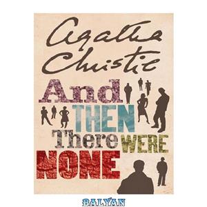 دانلود کتاب And Then There Were None