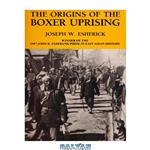 دانلود کتاب The origins of the Boxer Uprising