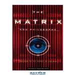 دانلود کتاب The Matrix and Philosophy: Welcome to the Desert of the Real