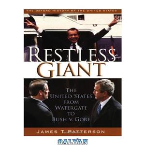 دانلود کتاب Restless Giant: The United States from Watergate to Bush vs. Gore (Oxford History of the United States, Volume 11) 