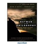 دانلود کتاب Batman and Philosophy: The Dark Knight of the Soul (The Blackwell Philosophy and Pop Culture Series)