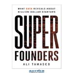 دانلود کتاب Super Founders: What Data Reveals About Billion-Dollar Startups