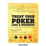 دانلود کتاب Treat Your Poker Like A Business (An Inspiring Guide to Turning a Hobby Into An Empire, 1)