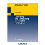 دانلود کتاب Lot-Sizing and Scheduling for Flexible Flow Lines