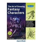 دانلود کتاب The Art of Drawing Fantasy Characters  Discover step-by-step techniques for drawing aliens, vampires, adventure heroes, and more