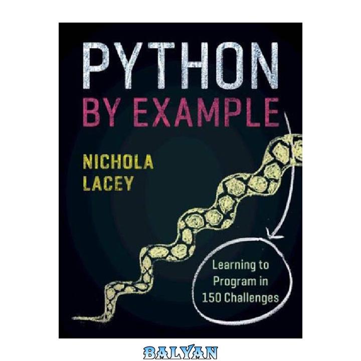 دانلود کتاب Python by Example – Learning to Program in 150 Challenges