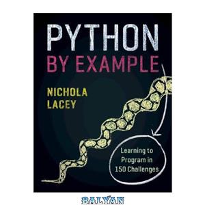 دانلود کتاب Python by Example – Learning to Program in 150 Challenges