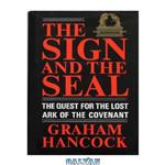 دانلود کتاب The Sign and the Seal: The Quest for the Lost Ark of the Covenant