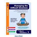 دانلود کتاب Managing the Difficult Emotions: A Programme for the Promotion of Emotional Intelligence and Resilience for Young People Aged 12 To 16 (Lucky Duck Books)