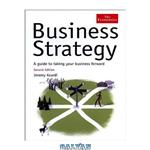 دانلود کتاب Business Strategy: A Guide to Taking Your Business Forward (The Economist)