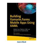 دانلود کتاب Building Xamarin.Forms Mobile Apps Using XAML: Mobile Cross-Platform XAML and Xamarin.Forms Fundamentals