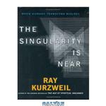 دانلود کتاب The Singularity Is Near: When Humans Transcend Biology