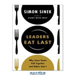 دانلود کتاب Sinek Simon Leaders Eat Last Why Some Teams Pull Together and Others Don’t Penguin Group US 2014