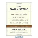 دانلود کتاب The Daily Stoic: 366 Meditations on Wisdom, Perseverance, and the Art of Living