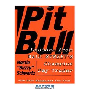 دانلود کتاب Pit Bull Lessons from Wall Street’s Champion Day Trader 