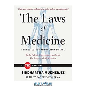 دانلود کتاب The Laws of Medicine: Field Notes from an Uncertain Science 