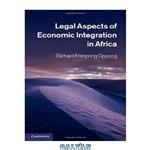 دانلود کتاب Legal Aspects of Economic Integration in Africa