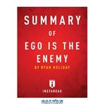 دانلود کتاب Summary of Ego is the Enemy by Ryan Holiday: includes Analysis