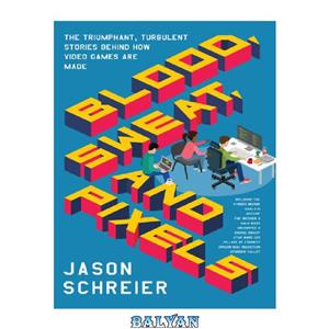 دانلود کتاب Blood, Sweat, and Pixels