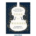 دانلود کتاب Year of wonder: classical music to enjoy day by day