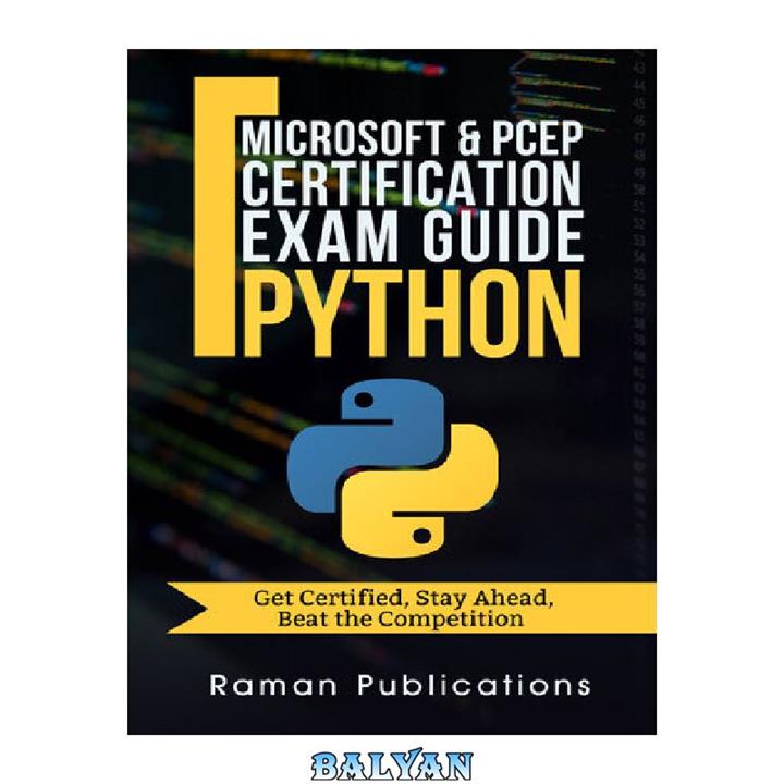 دانلود کتاب Microsoft Python Certification Exam 98-281 & PCEP –Preparation Guide: Introduction To Programming Using Python, PCEP – Certified Entry Level Python Programmer