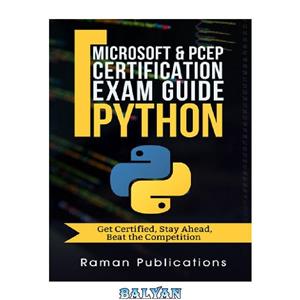 دانلود کتاب Microsoft Python Certification Exam 98-281 & PCEP –Preparation Guide: Introduction To Programming Using Python, PCEP – Certified Entry Level Python Programmer