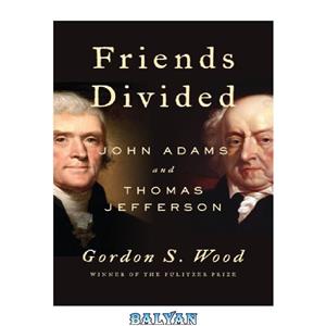 دانلود کتاب Friends Divided: John Adams and Thomas Jefferson 