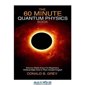 دانلود کتاب The 60 Minute Quantum Physics Book 