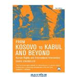 دانلود کتاب From Kosovo to Kabul and Beyond: Human Rights and International Intervention