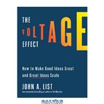 دانلود کتاب The Voltage Effect: How to Make Good Ideas Great and Great Ideas Scale