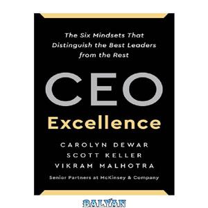 دانلود کتاب CEO Excellence: The Six Mindsets That Distinguish the Best Leaders from the Rest