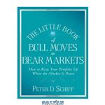 دانلود کتاب The Little Book of Bull Moves in Bear Markets: How to Keep Your Portfolio Up When the Market is Down (Little Books. Big Profits)