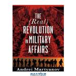دانلود کتاب The (Real) Revolution in Military Affairs