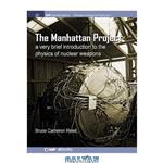 دانلود کتاب The Manhattan Project: a very brief introduction to the physics of nuclear weapons