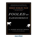 دانلود کتاب Fooled by Randomness: The Hidden Role of Chance in Life and in the Markets