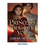 دانلود کتاب The Princess Will Save You