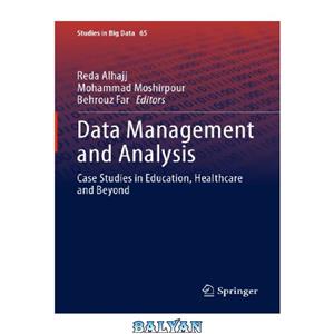 دانلود کتاب Data Management And Analysis: Case Studies In Education, Healthcare Beyond 