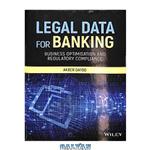 دانلود کتاب Legal data for banking : business optimisation and regulatory compliance