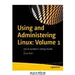 دانلود کتاب Using And Administering Linux: Volume 1: Zero To SysAdmin: Getting Started