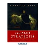 دانلود کتاب Grand Strategies: Literature, Statecraft, and World Order