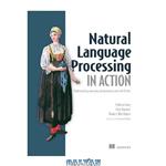 دانلود کتاب Natural Language Processing in Action: Understanding, analyzing, and generating text with Python