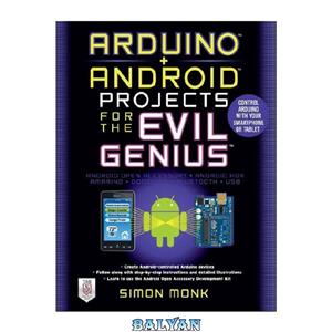دانلود کتاب Arduino Android Projects for the Evil Genius Control with Your Smartphone or Tablet 