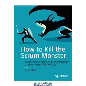 دانلود کتاب How to Kill the Scrum Monster Quick Start Agile Methodology and Master Role 