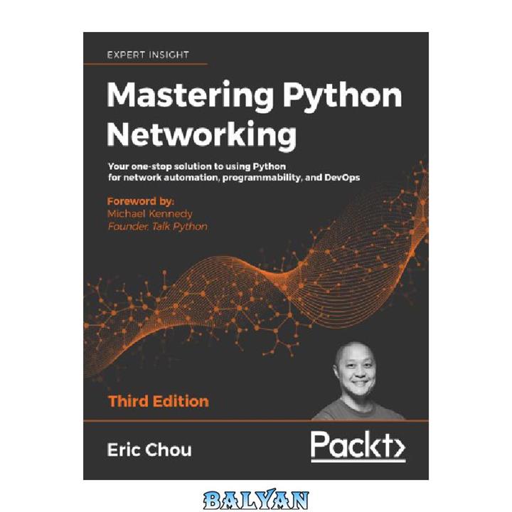دانلود کتاب Mastering Python Networking: Your one-stop solution to using Python for network automation, programmability, and DevOps