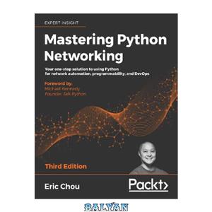 دانلود کتاب Mastering Python Networking: Your one-stop solution to using Python for network automation, programmability, and DevOps