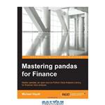 دانلود کتاب Mastering pandas for Finance: Master pandas, an open source Python Data Analysis Library, for financial data analysis