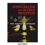 دانلود کتاب Conspiracies and Secret Societies: The Complete Dossier